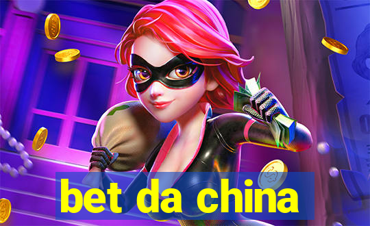bet da china